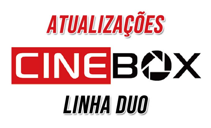 Leia mais sobre o artigo Cinebox Linha DUO Atualizações Modificadas – 20/06/2020